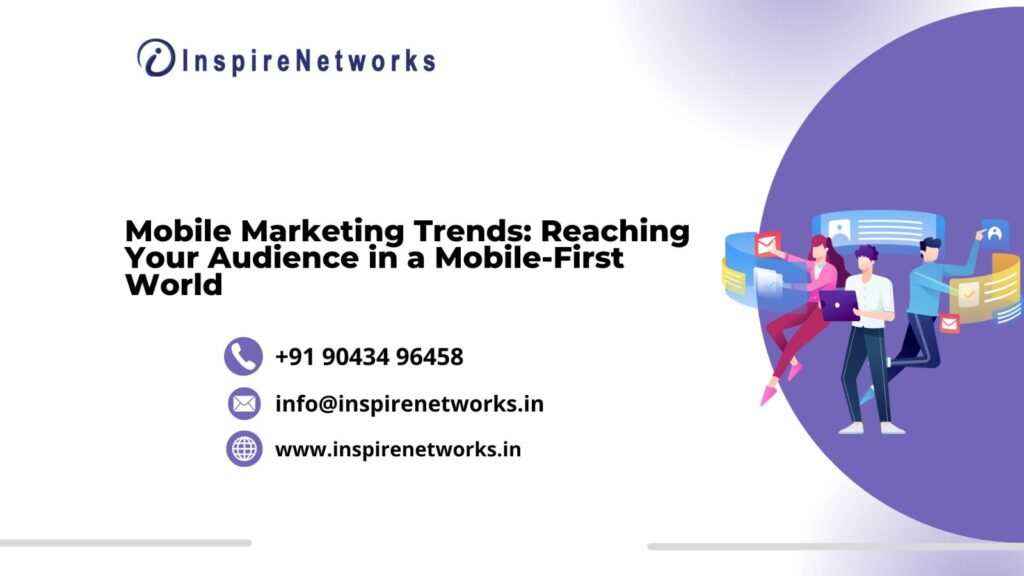 Mobile Marketing Trends: Reaching Your Audience in a Mobile-First World