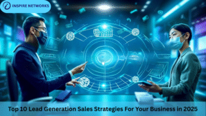 Top 10 Lead Generation Sales Strategies For Your Business in 2025