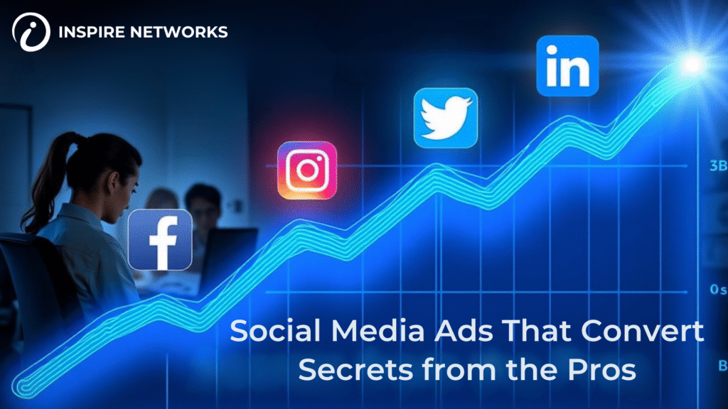 Social Media Ads That Convert: Secrets from the Pros