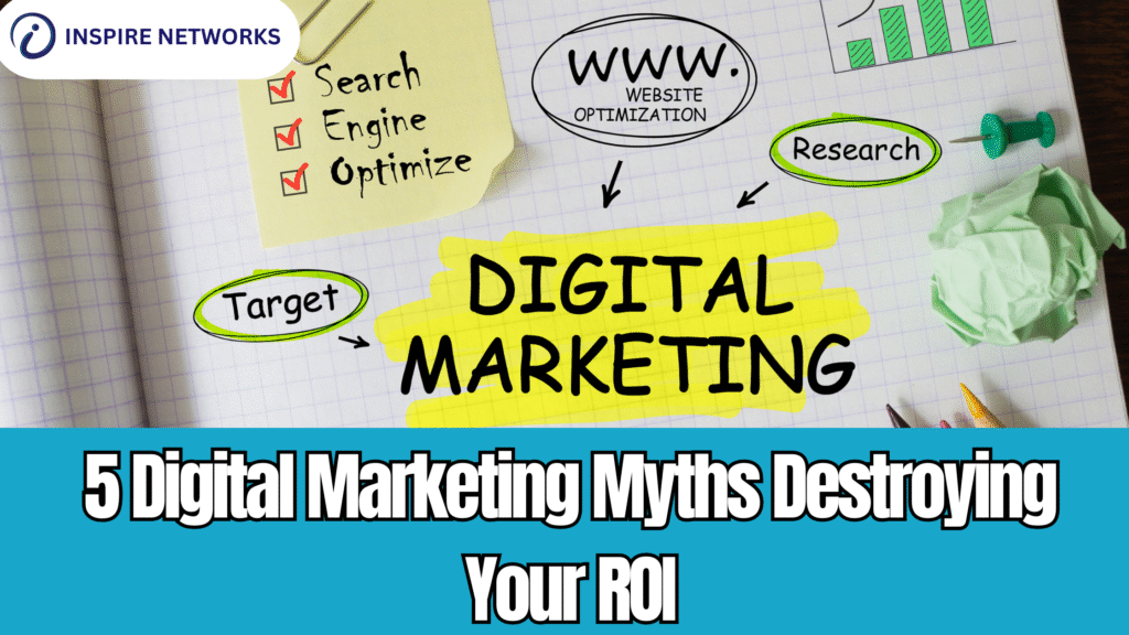 5 Digital Marketing Myths That Are Destroying Your ROI