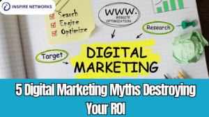 5 Digital Marketing Myths That Are Destroying Your ROI