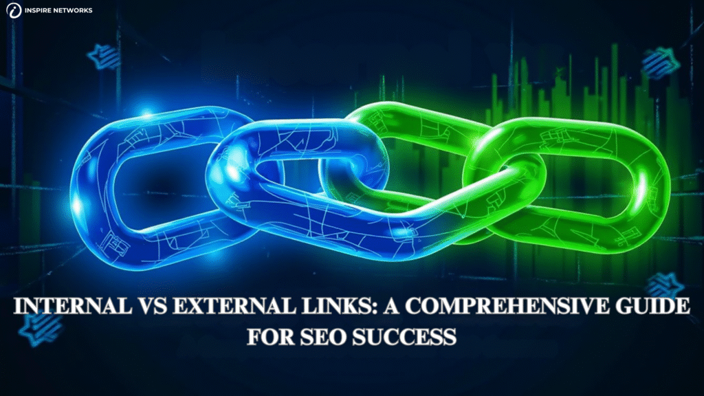 Internal vs External Links: A Comprehensive Guide for SEO Success