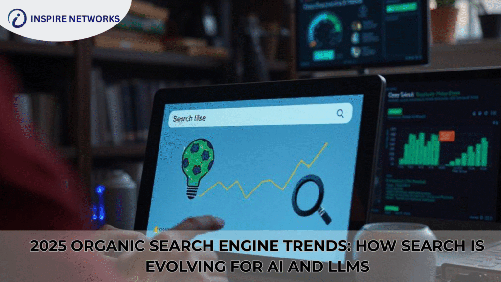 2025 Organic Search Engine Trends: How Search Is Evolving for AI and LLMs