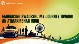 Embracing Swadeshi: My Journey Toward an Atmanirbhar India