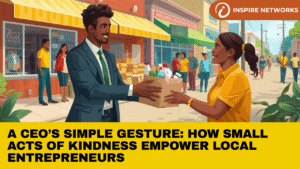 A CEO’s Simple Gesture: How Small Acts of Kindness Empower Local Entrepreneurs