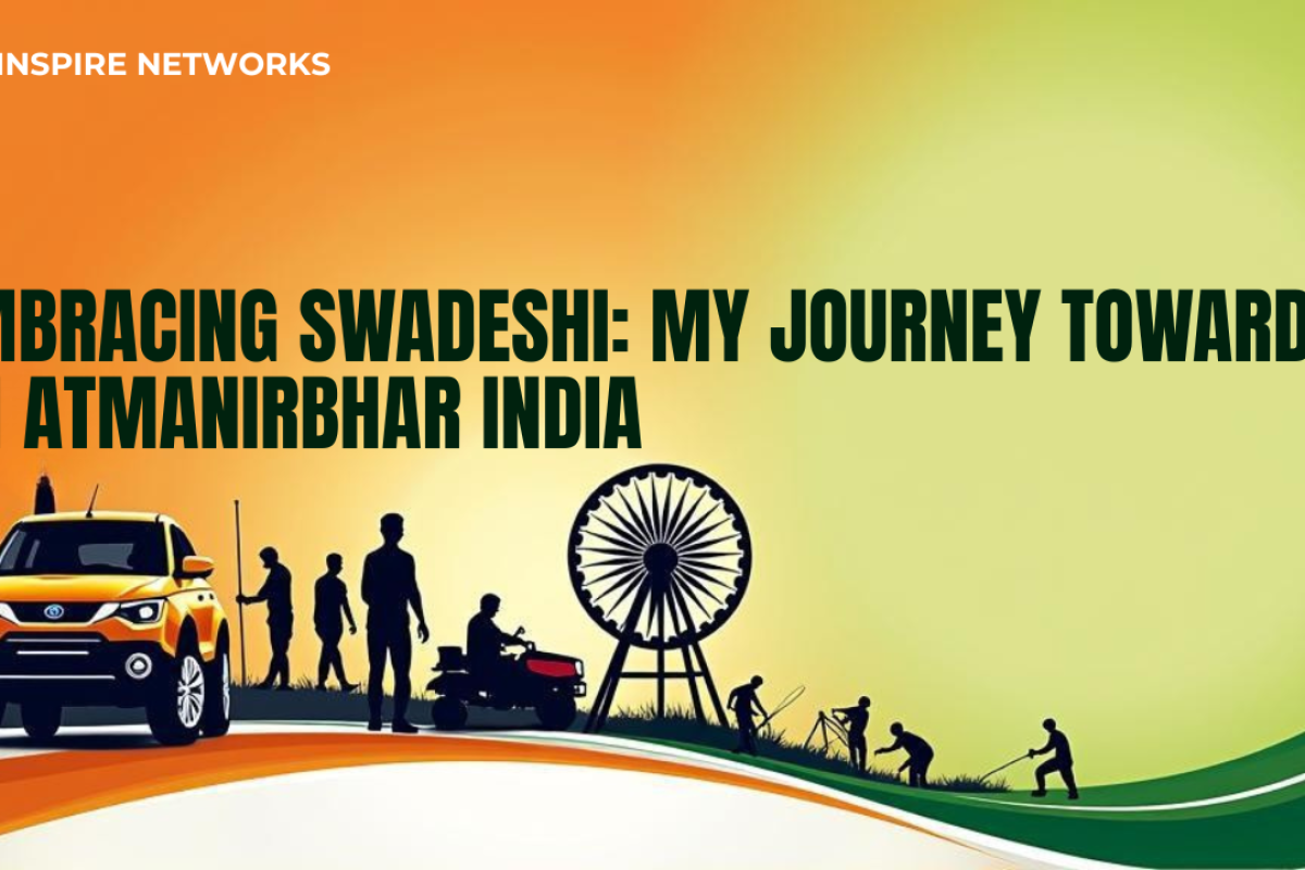 Embracing Swadeshi: My Journey Toward an Atmanirbhar India