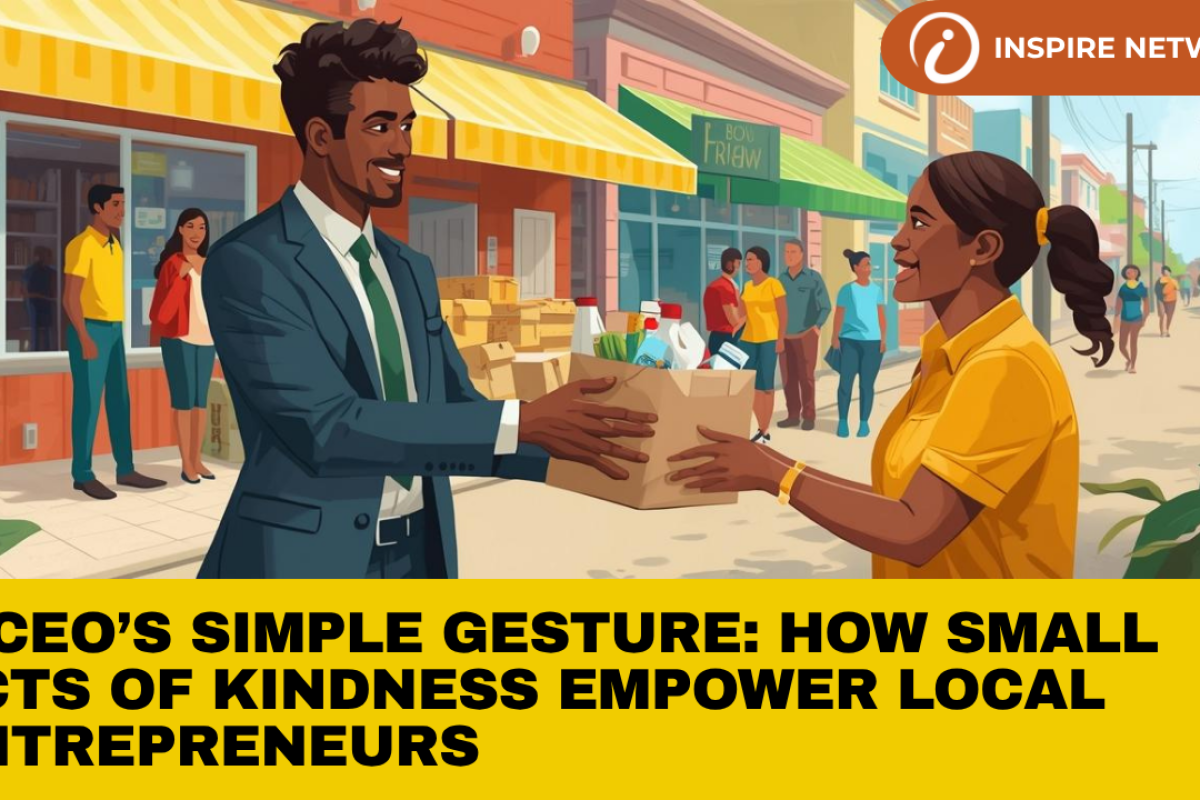 A CEO’s Simple Gesture: How Small Acts of Kindness Empower Local Entrepreneurs