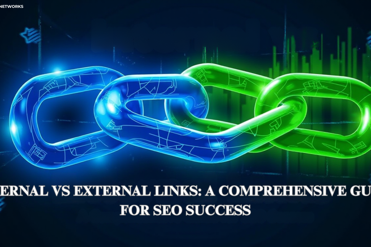 Internal vs External Links: A Comprehensive Guide for SEO Success