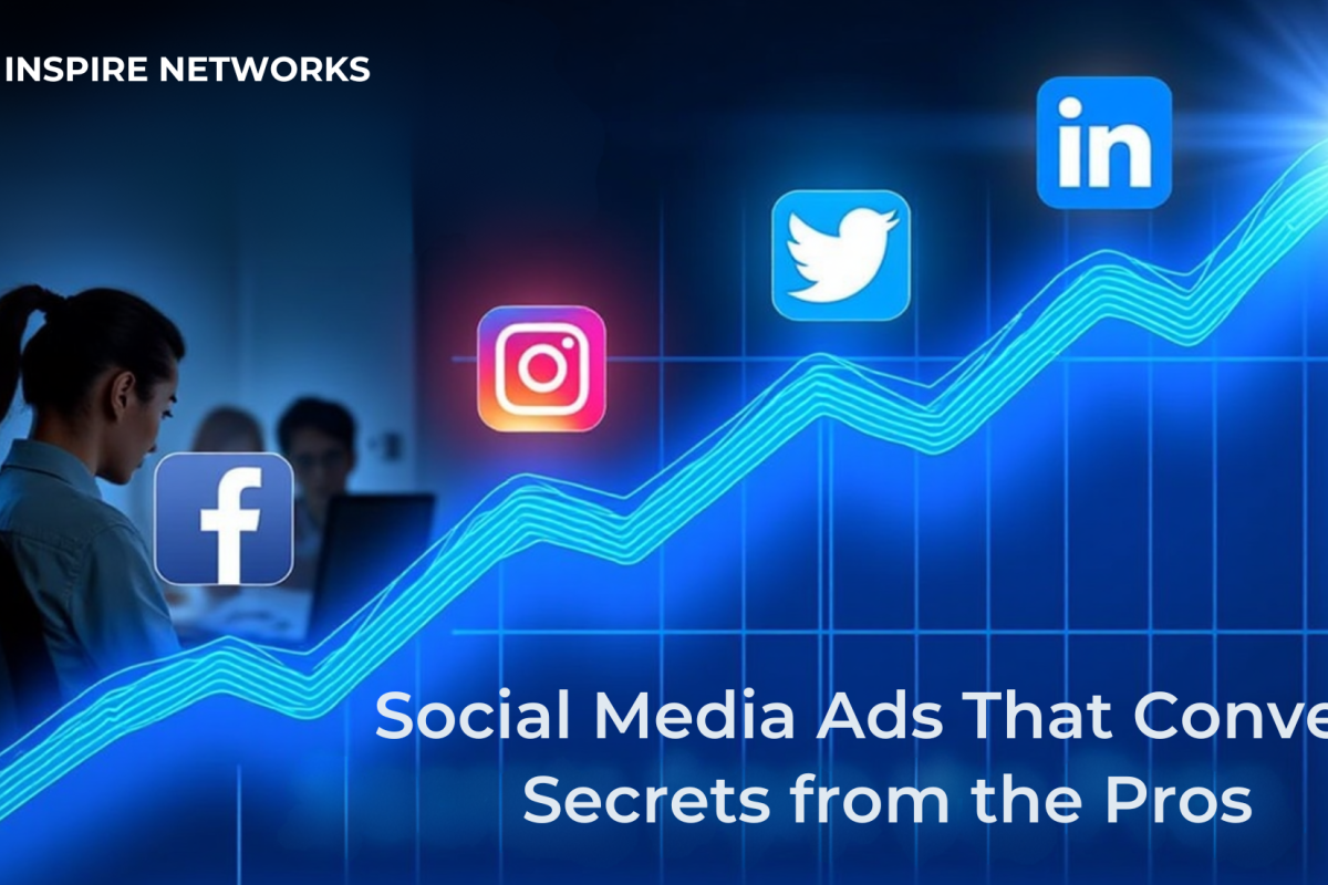 Social Media Ads That Convert: Secrets from the Pros