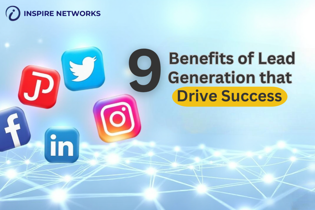 9 Benefits of Lead Generation that Drive Success